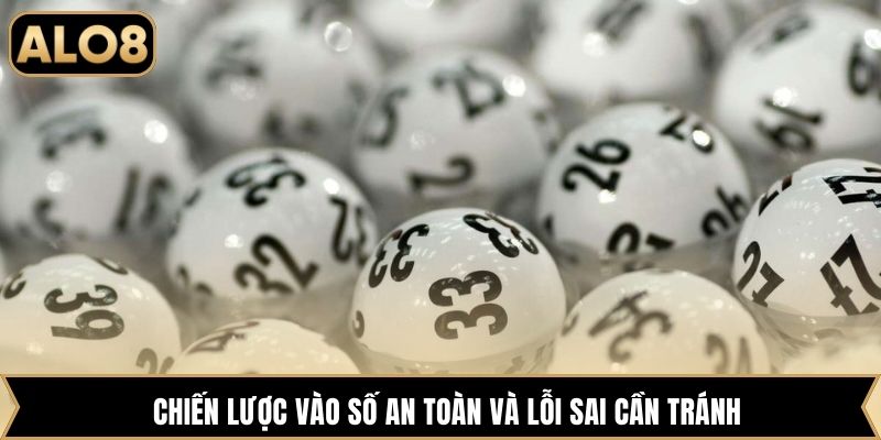 Chiến lược vào số an toàn và lỗi sai cần tránh 