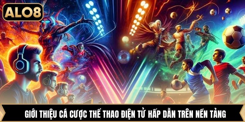 Giới thiệu cá cược thể thao điện tử hấp dẫn trên nền tảng