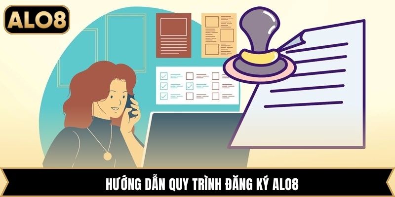 Hướng dẫn quy trình đăng ký Alo8