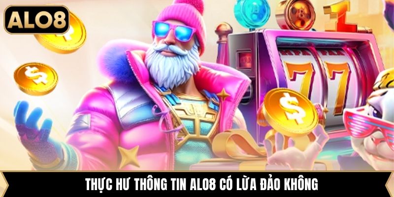 Thực hư thông tin Alo8 có lừa đảo không