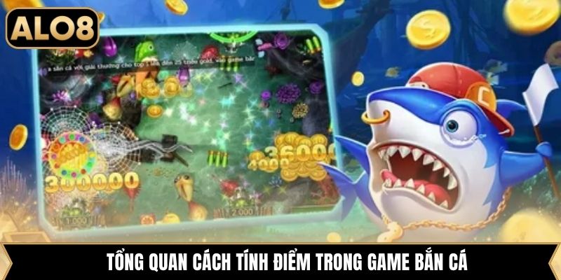 Tổng quan cách tính điểm trong game bắn cá