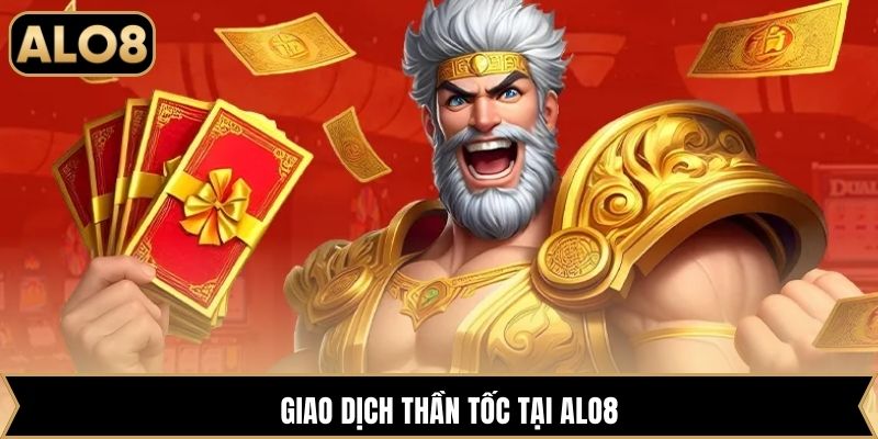 Giao dịch thần tốc tại Alo8