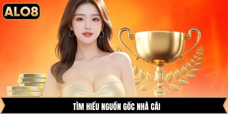 Tìm hiểu nguồn gốc nhà cái